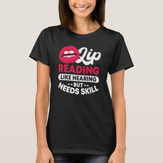 Lip Reading Like Hearing But Needs Skill ASL Deaf T-Shirt (Vorderseite)