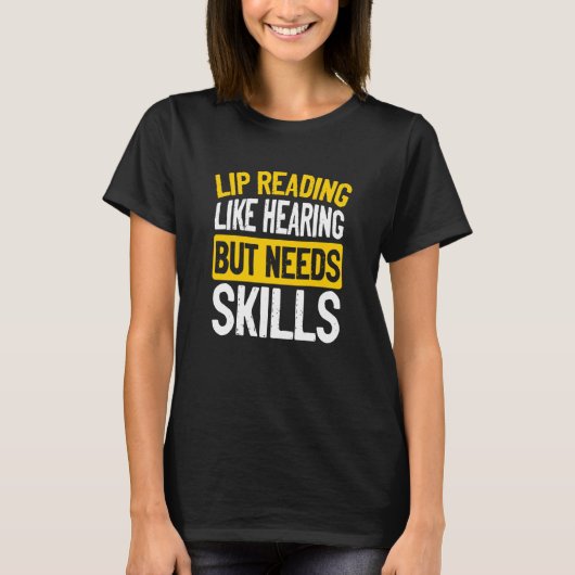 Lip Reading Like Hearing But Needs Skills Deaf Pri T-Shirt (Vorderseite)