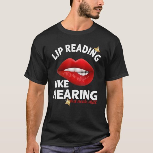 Lip Reading mag hören, benötigt aber Geschick Deaf T-Shirt (Vorderseite)