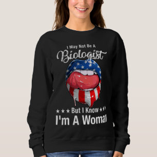 Lippen Ich bin vielleicht kein Biologe, aber ich w Sweatshirt