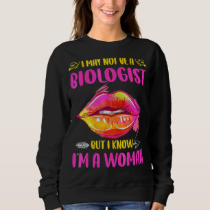Lippen Ich bin vielleicht kein Biologe, aber ich w Sweatshirt