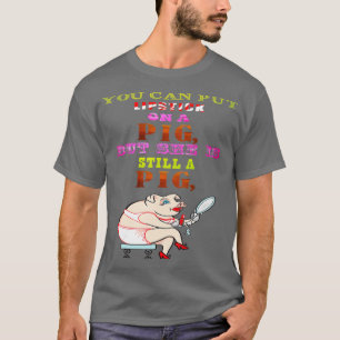 Lipstick für ein Schwein, Funny Slogan Unisex Frau T-Shirt