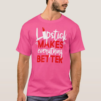 Lipstick macht alles besser T-Shirt