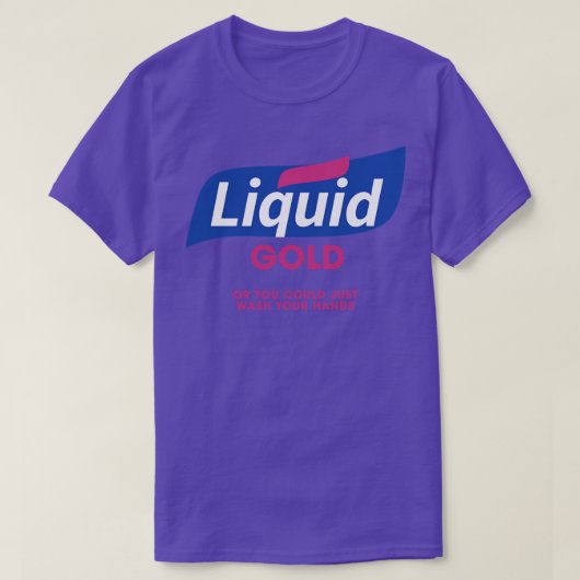 Liquid Gold Hand Sanitizer T-Shirt (Design vorne)