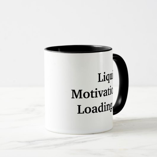 Liquid Motivation Loading, Co-Worker Funny Quote Tasse (VorderseiteRechts)