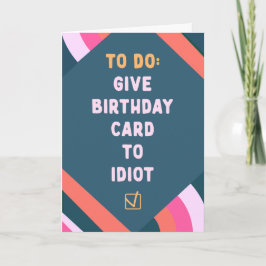 Liste ausführen: Geben Sie Idioten eine Geburtstag Karte