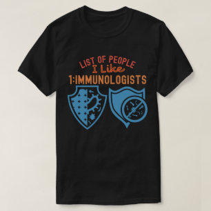 Liste der Personen, die ich mag 1_Immunologen T-Shirt