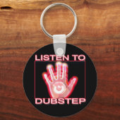 LISTEN NACH DUBSTEP SCHLÜSSELANHÄNGER (Vorderseite)