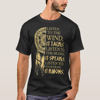 Listen to The Wind It Talks Native American T-Shirt