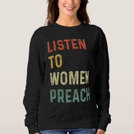 Listen To Women Preach  1 Sweatshirt (Vorderseite)