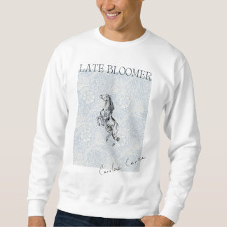 Listen With Your Eyes Closed Late Bloomer Sweater Sweatshirt