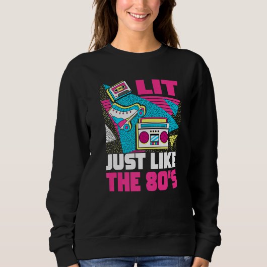 Lit Just Like The 80s  80s Aesthetic Nostalgia 80s Sweatshirt (Vorderseite)