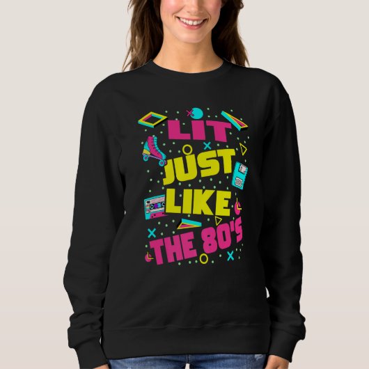 Lit Just Like The 80s 80s Aesthetic Nostalgia 80s Sweatshirt (Vorderseite)