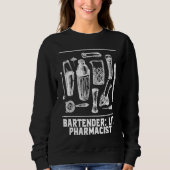 Lit Pharmacist  Bartender Humor Bartending Profess Sweatshirt (Vorderseite)