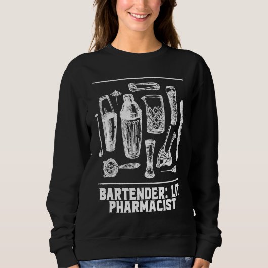Lit Pharmacist  Bartender Humor Bartending Profess Sweatshirt (Vorderseite)