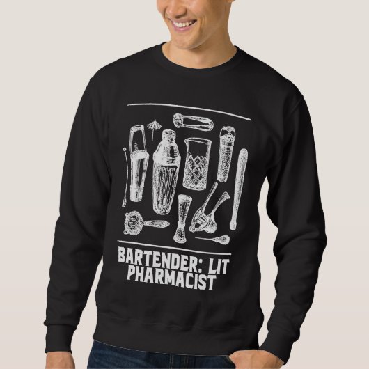 Lit Pharmacist  Bartender Humor Bartending Profess Sweatshirt (Vorderseite)