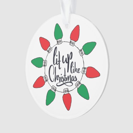 Lit Up like Christmas Art Weihnachtszitate Graphic Ornament (Vorderseite)