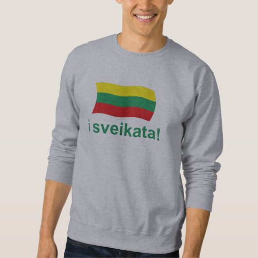Litauer I sveikata! (Beifall!) Sweatshirt (Vorderseite)