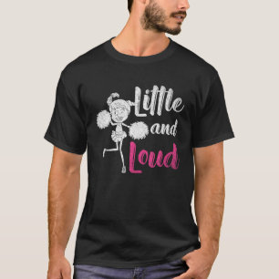 Little and Loud Cheerleader Girl Funny Cheerleade T-Shirt