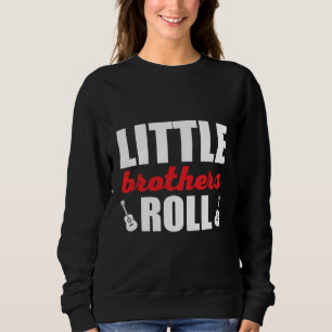 Little Brothers Roll Rock´n Roll Music Quote Sweatshirt
