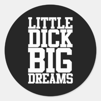 Little Dick Big Dreams Schwarzer Spaß Runder Aufkleber