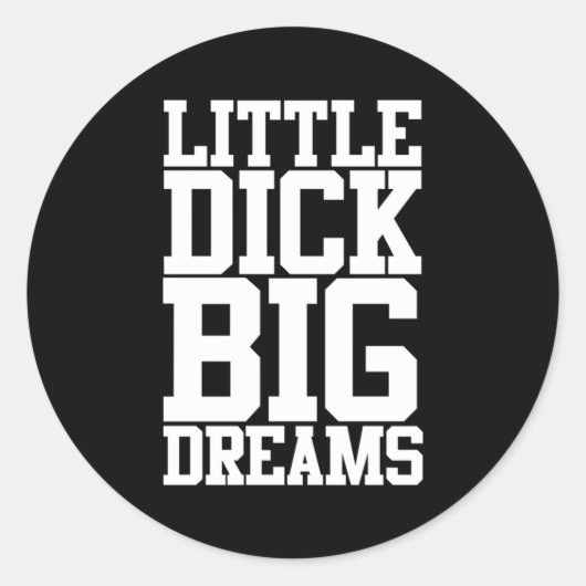 Little Dick Big Dreams Schwarzer Spaß Runder Aufkleber (Vorderseite)
