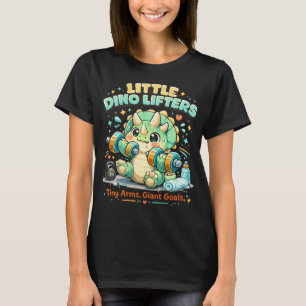 Little Dino Lifters 8KG Kleine Arme, große Ziele T-Shirt