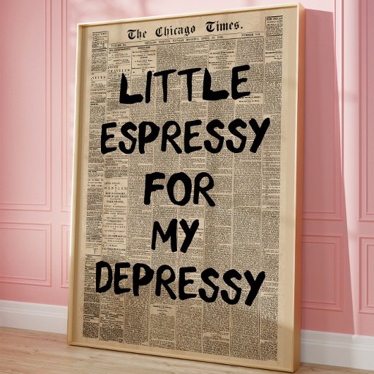 Little Espressy für meine depressive Zeitung Funny Poster