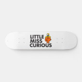 Little Miss Curious | Schwarze Schrift Skateboard (Horizontal)