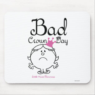Little Miss Princess   Bad Crown Day Mousepad