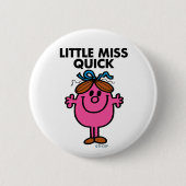 Little Miss Quick | Schwarze Schrift Button (Vorderseite)