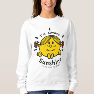 Little Miss Sunshine Ich bin immer Sunshine Sweatshirt