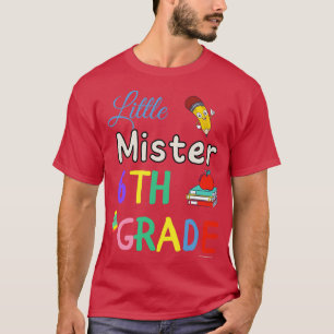 Little Mister 6th Grade First Grade School Studen T-Shirt