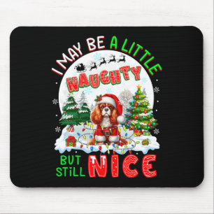 Little Naughty aber Nice Xmas Cavalier King Charle Mousepad