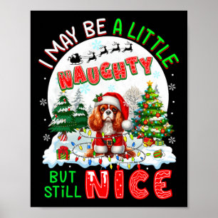 Little Naughty aber Nice Xmas Cavalier King Charle Poster