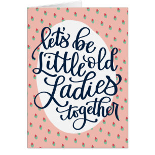 Little Old Ladys Birthday Card für den besten Freu