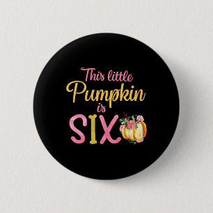Little Pumpkin ist ein 6. Geburtstag Outfit Girl Button