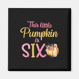 Little Pumpkin ist ein 6. Geburtstag Outfit Girl Magnet