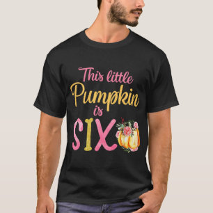 Little Pumpkin ist ein 6. Geburtstag Outfit Girl T-Shirt