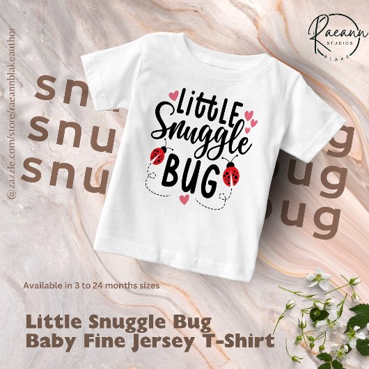 Little Snuggle Bug Baby Fine Jersey T - Shirt