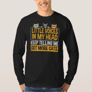 Little Voices in my head keep telling me get more T-Shirt