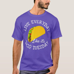 Live Alltag wie sein Dienstag Taco Lover Funny T-Shirt