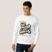 Live and Learn Motivational Typography Sweatshirt (Vorne ganz)