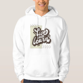 Live and Learn Motivational Typography White Hoodi Hoodie