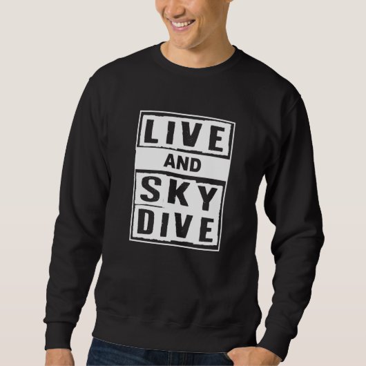 Live And Skydive I Skydiver Tandem Jump Skydive   Sweatshirt (Vorderseite)