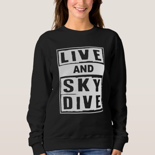 Live And Skydive I Skydiver Tandem Jump Skydive Sweatshirt (Vorderseite)