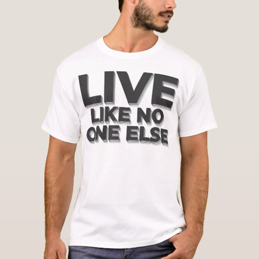 Live As No One Else Dave Ramsey Zitat T-Shirt (Vorderseite)