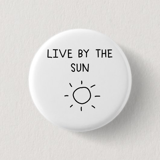 Live By the Sun Button (Vorderseite)