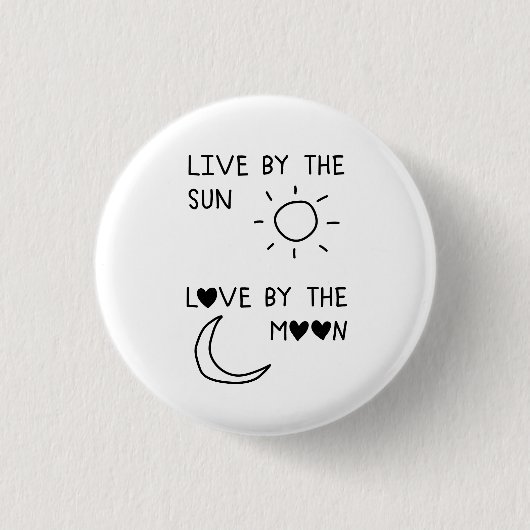 Live by the sun Love by the moon Button (Vorderseite)