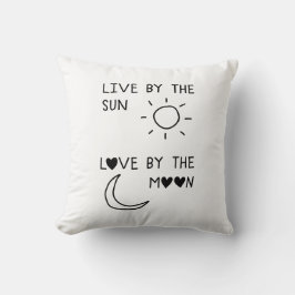 Live by the sun Love by the moon Kissen